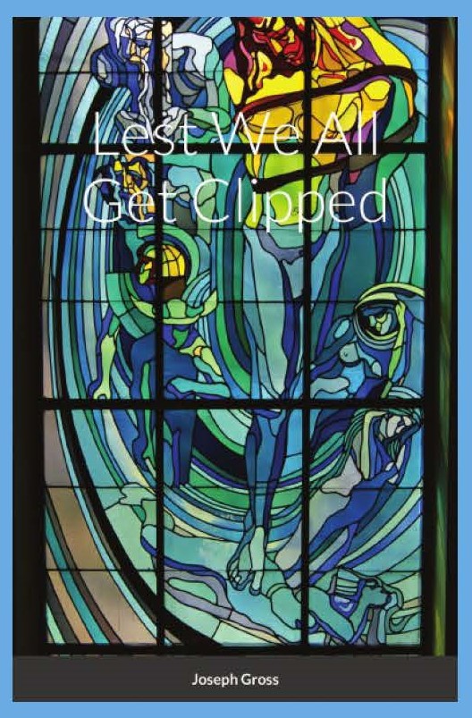 Lest We All Get Clipped by Joseph Gross