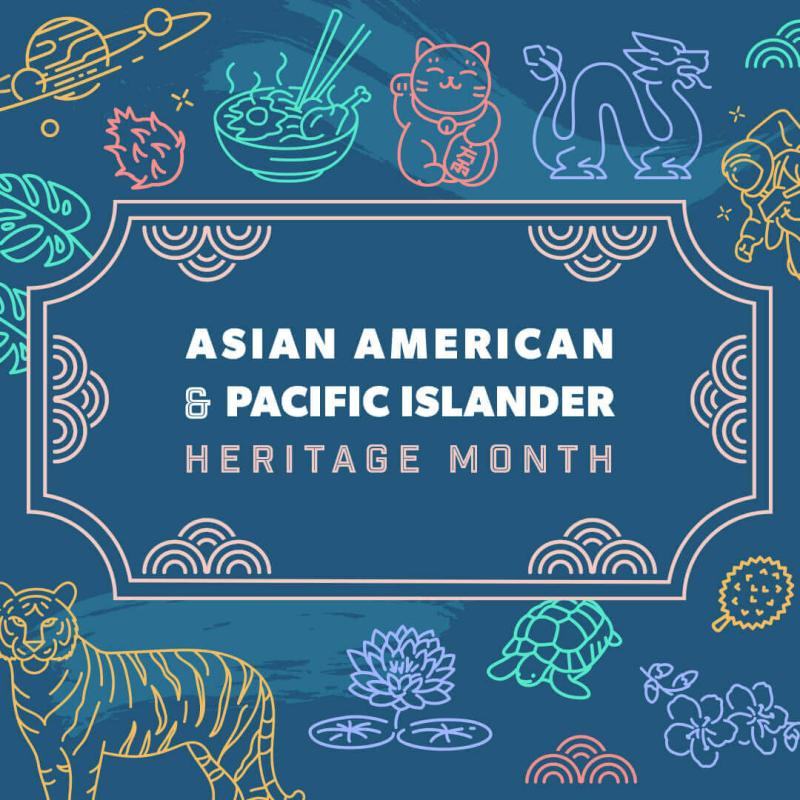 May 2024: Celebrating Asian American and Pacific Islander Heritage Month